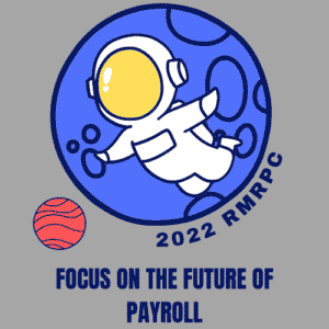 Focus on the Future of Payroll 2022 RMRPC 